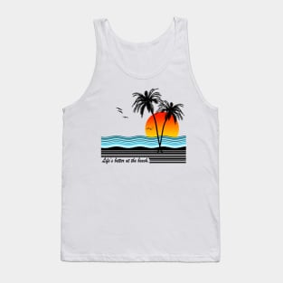 Life's Better at the Beach Tank Top